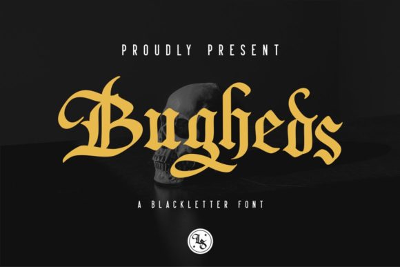 Bugheds: A Bold Blackletter for Authentic Design
